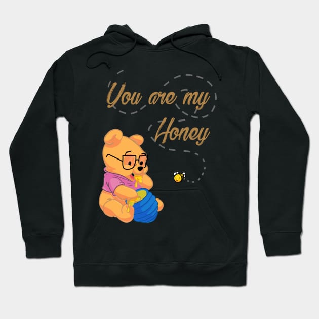 You Are My Honey - Winnie the Pooh Design Hoodie by NotHamlet